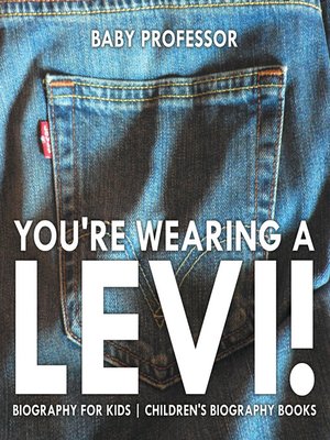 cover image of You're Wearing a Levi! Biography for Kids--Children's Biography Books